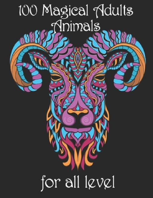 100 magical adults Animals for all level: Coloring Book with Lions, Elephants, Owls, Horses, Dogs, Cats, and Many More! (Animals with Patterns Colorin by Yo Noto