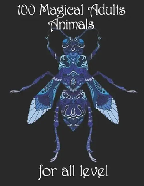 100 magical adults Animals for all level: Coloring Book with Lions, Elephants, Owls, Horses, Dogs, Cats, and Many More! (Animals with Patterns Colorin by Yo Noto