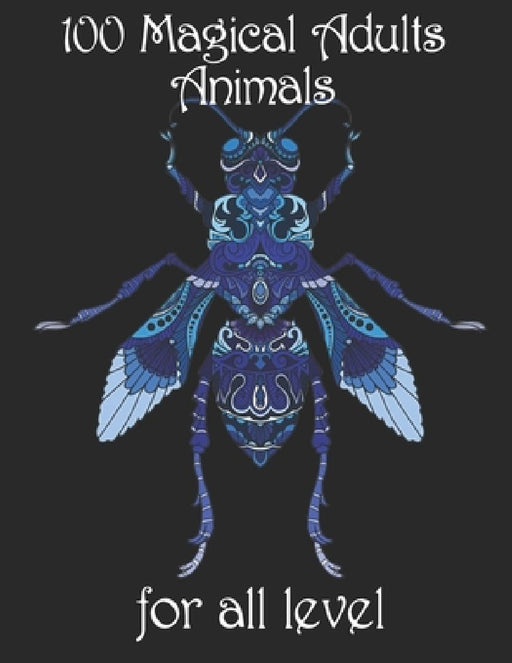 100 magical adults Animals for all level: Coloring Book with Lions, Elephants, Owls, Horses, Dogs, Cats, and Many More! (Animals with Patterns Colorin by Yo Noto