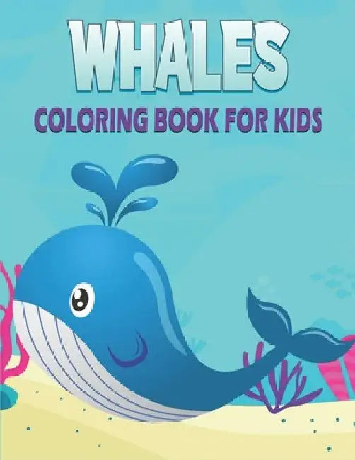 Whale Coloring Book For Kids: 50 Cute Whale Designs for Kids And Toddlers by Rr Publications