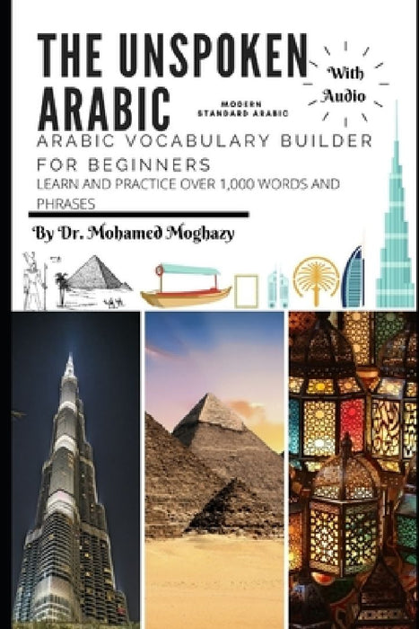 Arabic vocabulary builder for beginners: The Unspoken Arabic by Mohamed Moghazy