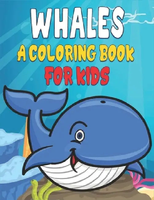 Whale Coloring Book For Kids: Cute and unique Whale Designs by Rr Publications