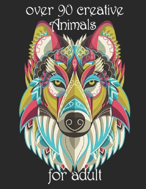 over 90 creative Animals for adult: Coloring Book with Lions, Elephants, Owls, Horses, Dogs, Cats, and Many More! (Animals with Patterns Coloring Book by Yo Noto