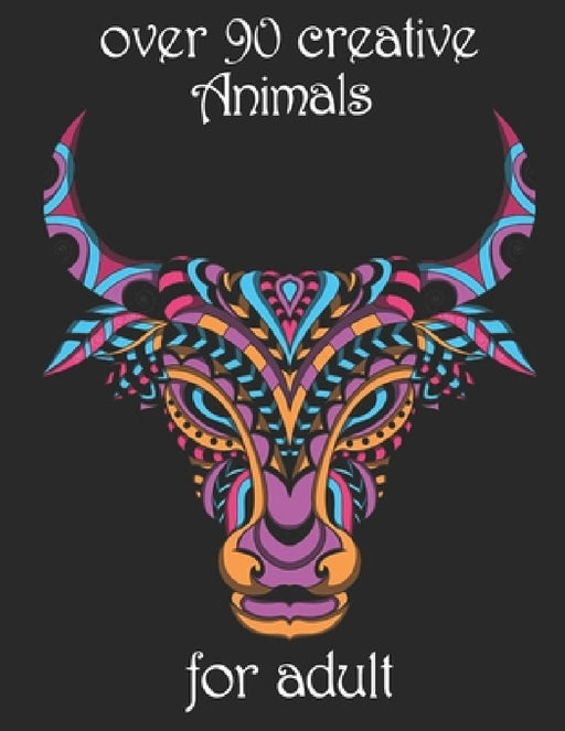 over 90 creative Animals for adult: Coloring Book with Lions, Elephants, Owls, Horses, Dogs, Cats, and Many More! (Animals with Patterns Coloring Book by Yo Noto