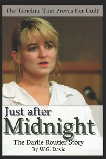 Just After Midnight: The Darlie Routier Story by W. G. Davis