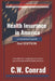 Health Insurance in America: a consumer's guide - 2nd Edition by C. W. Conrad