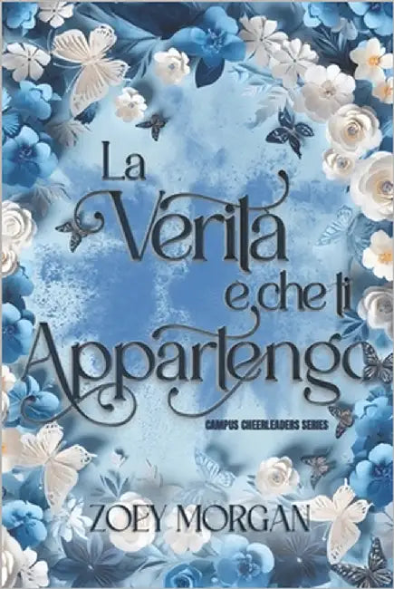 La verità è che ti appartengo by Morgan, Zoey