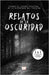 Relatos de la oscuridad by Ramírez, José Antonio