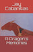 A Dragon's Memories by Jay F. Cabanillas