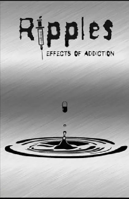 Ripples: Effects of Addiction: Gut wrenching stories ripped from the hearts of those affected by the real epidemic in todays world. by Amy Cherry