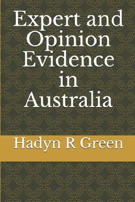Expert and Opinion Evidence in Australia by Adam Oswald