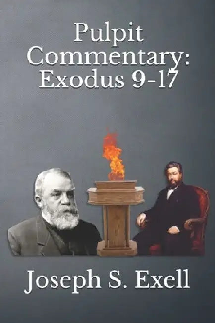 Pulpit Commentary: Exodus 9-17 by Joseph S. Exell