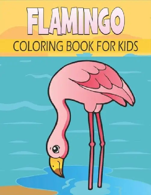 Flamingo Coloring Book For Kids: Cute and unique Flamingo Designs by Rr Publications