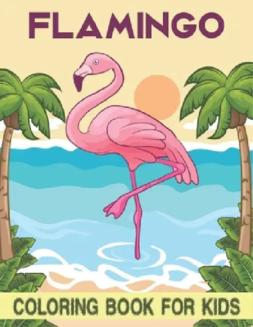 Flamingo Coloring Book For Kids: cool Flamingo Designs by Rr Publications