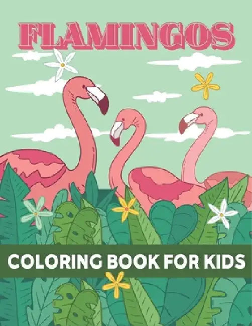 Flamingo Coloring Book For Kids: 50 Flamingo Animal Coloring Pages by Rr Publications