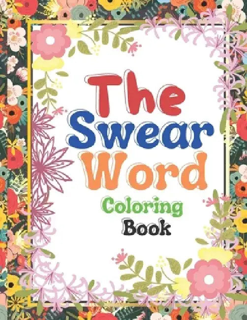 The Swear Word Coloring Book: Good vibes A Motivating Swear Word Coloring Book for Adults Stress Relief and Relaxation by Razib Self Publisher