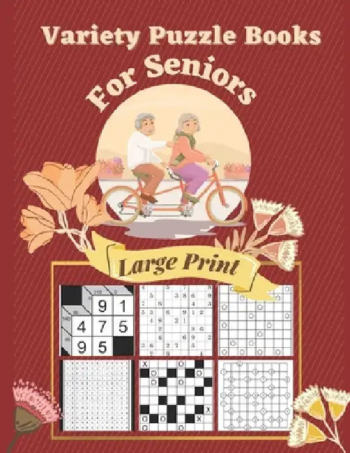 Variety Puzzle Books For Seniors Large Print: 7 Different Logical Puzzles With Kakuro, Sudoku, Gokigen, Kakuro Cross Product, Marupeke, Roundabouts An by Puzzre