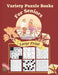 Variety Puzzle Books For Seniors Large Print: 7 Different Logical Puzzles With Kakuro, Sudoku, Gokigen, Kakuro Cross Product, Marupeke, Roundabouts An by Puzzre