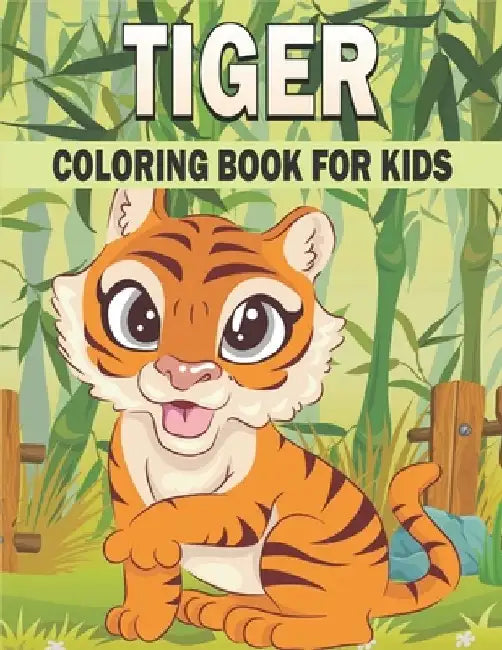 Tiger Coloring Book For Kids: 50 Cute Tiger Designs for Kids And Toddlers by Rr Publications