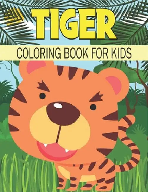 Tiger Coloring Book For Kids: Cute and unique Tiger Designs by Rr Publications