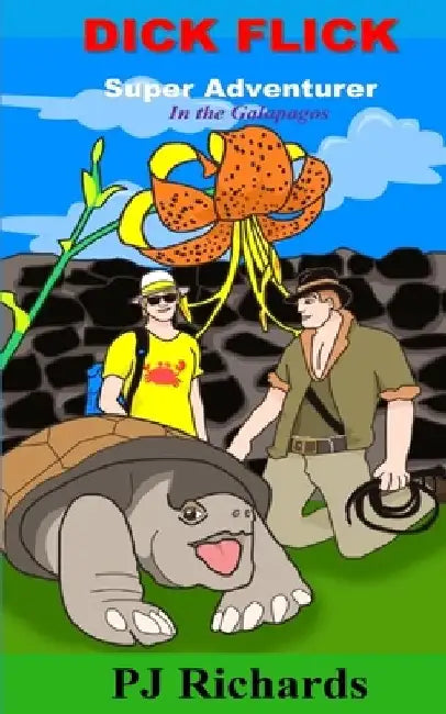 Dick Flick, Super Adventurer: In the Galapagos by Pj Richards