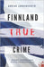 FINNLAND TRUE CRIME I Wahre Verbrechen - Echte Kriminalfälle I: schockierende Kurzgeschichten über Mord, Raub, Entführung, Missbrauch und Diebstahl I by Bielec, Lisa