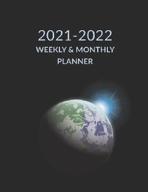 2021 2022 Weekly & Monthly Planner: Earth Planet Space Cover, Academic Planner Mid-Year July 2021 to June 2022, Agenda Calendar Organizer by Orangeblueberry Press