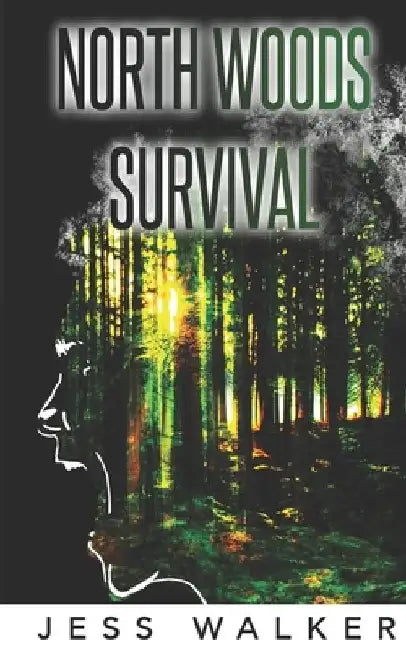 North Woods Survival: A Wilderness Adventure Thriller by Jess Walker