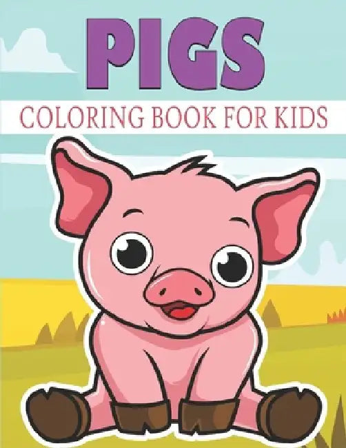 Pigs Coloring Book For Kids: Cute and unique Pigs Designs by Rr Publications