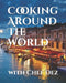 Cooking Around The World: with Chef Dez by Chef Dez