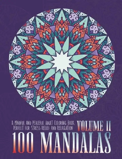 100 Mandalas: A Mindful and Peaceful Adult Coloring Book, Perfect for Stress Relief and Relaxation, Volume II by Fathead & Edmund LLC