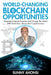 World-Changing Blockchain Opportunities: Generate Financial Freedom And Change The World With Blockchain, Bitcoin And Cryptocurrency by Sunny Ahonsi