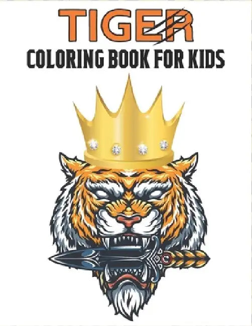 Tiger Coloring Book For Kids: Amazing Tiger Designs by Rr Publications