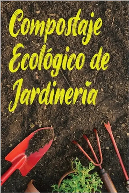 Compostaje Ecológico de Jardinería: Ecología en casa by S, Vicente