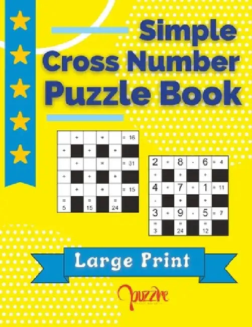 Simple Cross Number Puzzle Book Large Print: The Math Games Book For Adults by Puzzre
