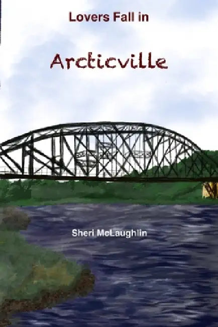 Lovers Fall in Arcticville: Revised Edition by Sheri McLaughlin, Sheri McLaughlin