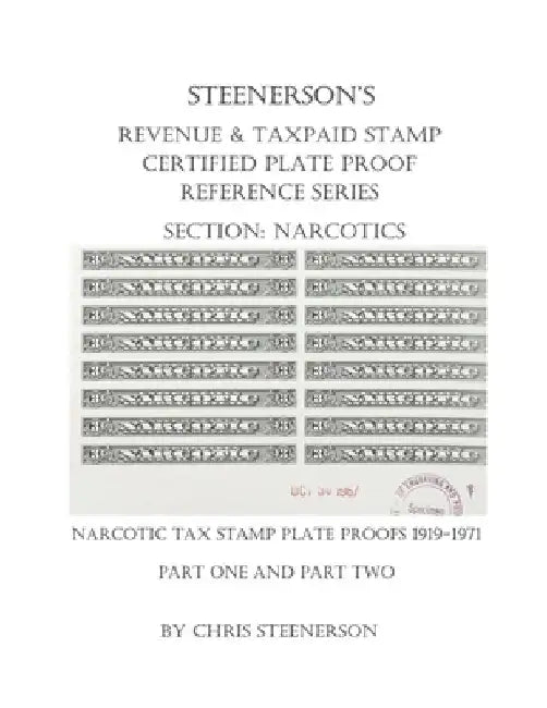 Steenerson's Revenue & Taxpaid Stamp Certified Plate Proof Reference Series - Narcotics by Chris Steenerson