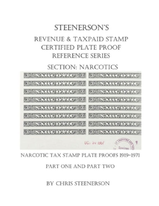 Steenerson's Revenue & Taxpaid Stamp Certified Plate Proof Reference Series - Narcotics by Chris Steenerson