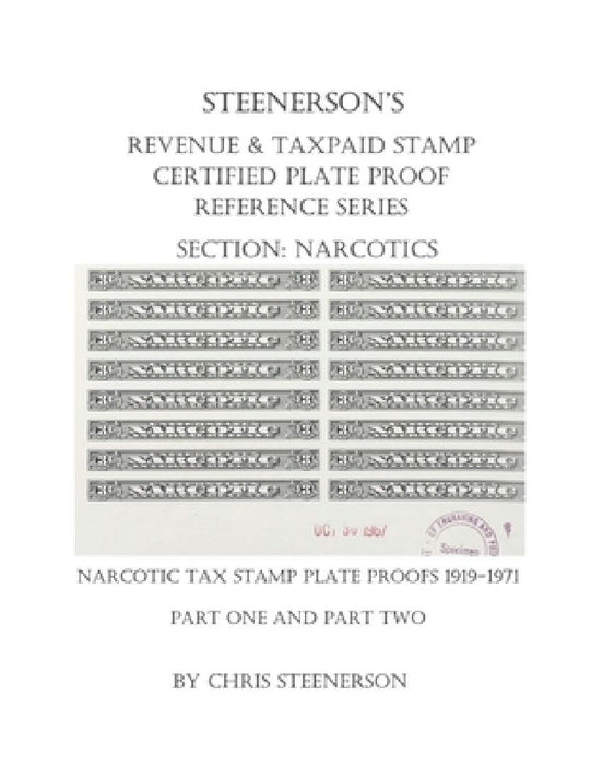 Steenerson's Revenue & Taxpaid Stamp Certified Plate Proof Reference Series - Narcotics by Chris Steenerson