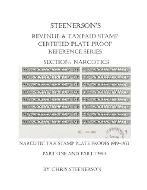 Steenerson's Revenue & Taxpaid Stamp Certified Plate Proof Reference Series - Narcotics by Chris Steenerson