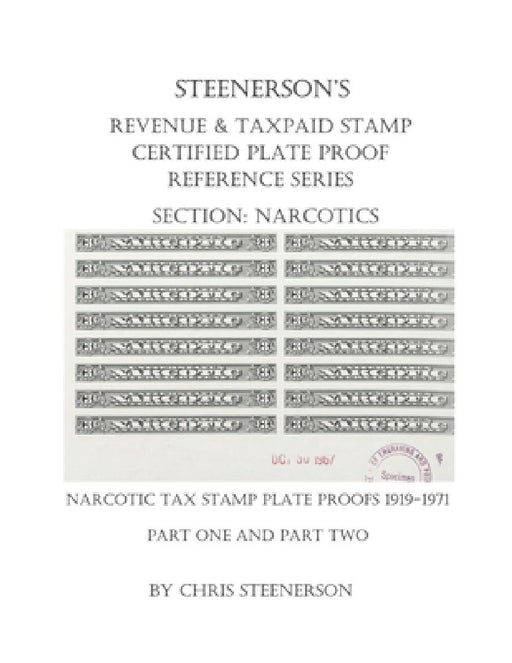 Steenerson's Revenue & Taxpaid Stamp Certified Plate Proof Reference Series - Narcotics by Chris Steenerson