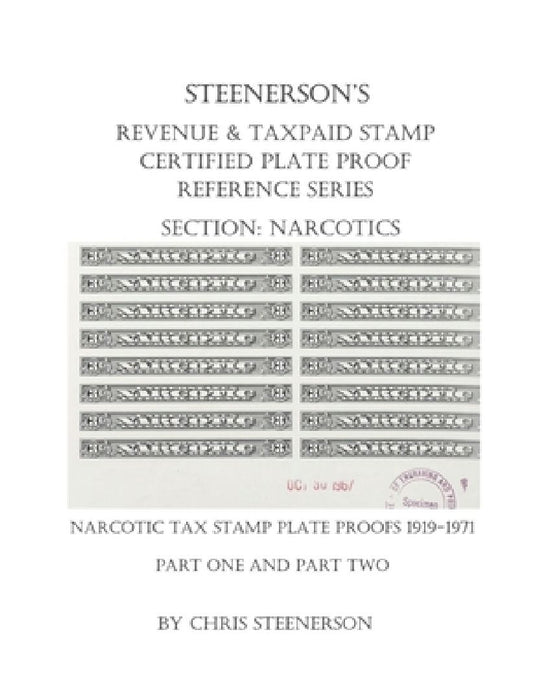 Steenerson's Revenue & Taxpaid Stamp Certified Plate Proof Reference Series - Narcotics by Chris Steenerson