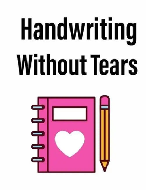 Handwriting Without Tears: The ideal Gift For Kids by Angelina Lucy