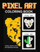 PIXEL art coloring book: animals, objects, fruits and vegetables and more by G, Angel