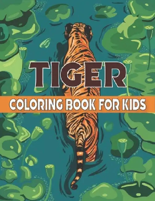 Tiger Coloring Book For Kids: Funny Happy Tiger Coloring Book for Kids Perfect for all ages! by Rr Publications
