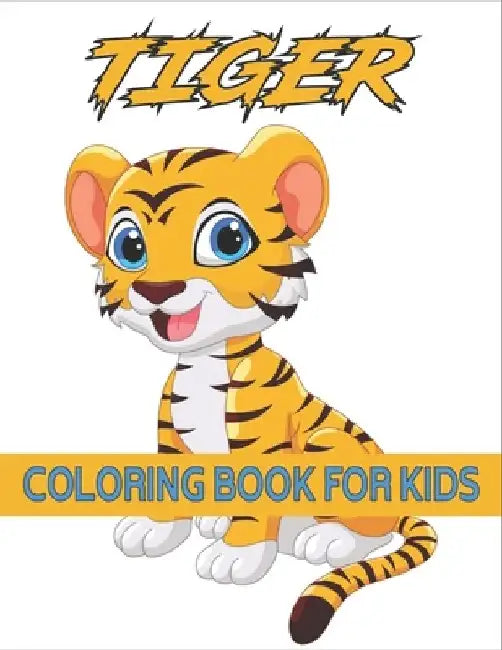 Tiger Coloring Book For Kids: Coloring Books for Kids Ages 4-8 (BestColoring Books for Kids) by Rr Publications
