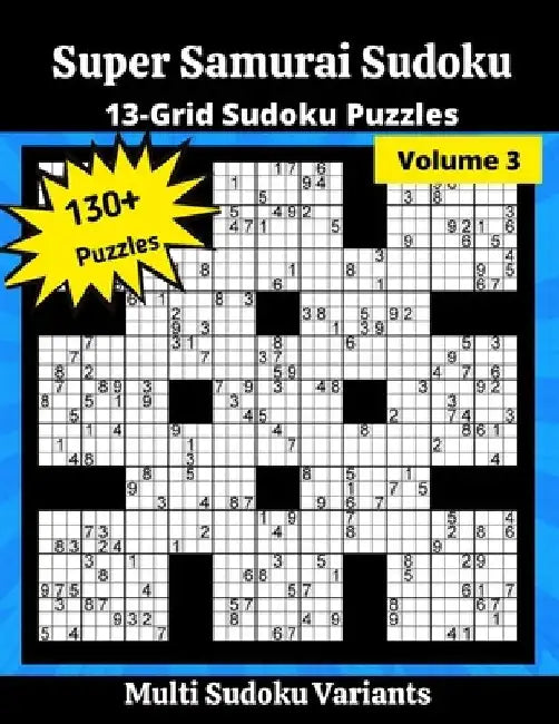Super Samurai Sudoku 3: 13-Grid Sudoku Puzzles by Somatomint