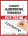 Cursive Handwriting Workbook for Teens: cursive handwriting practice paper for young, learning how to write by Sultana Publishing