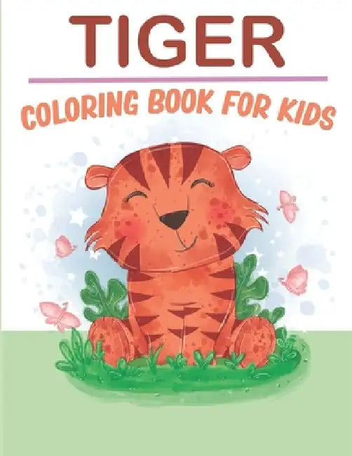 Tiger Coloring Book For Kids: 50 Tiger Coloring Pages For Children and Teens by Rr Publications