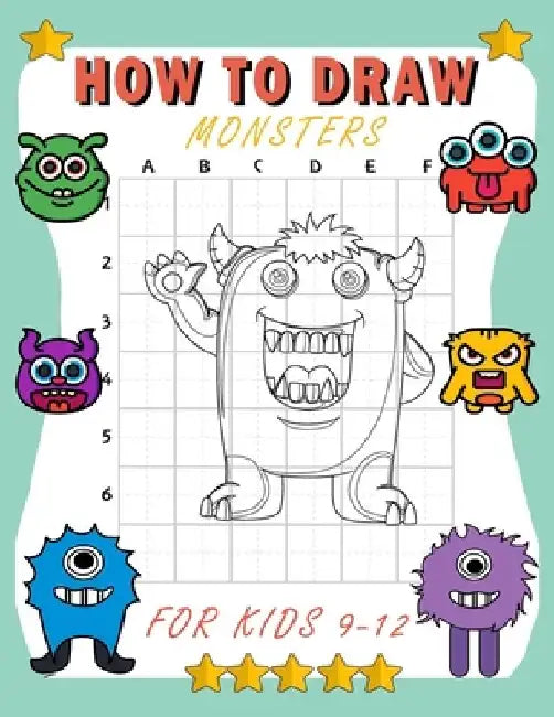 how to draw monsters for kids 9-12: Learn How To Draw Cute And Adorable Monsters - Learn How to Draw Monsters for Kids with Step by Step by Big Dream